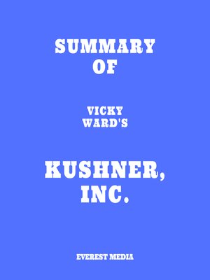 cover image of Summary of Vicky Ward's Kushner, Inc.